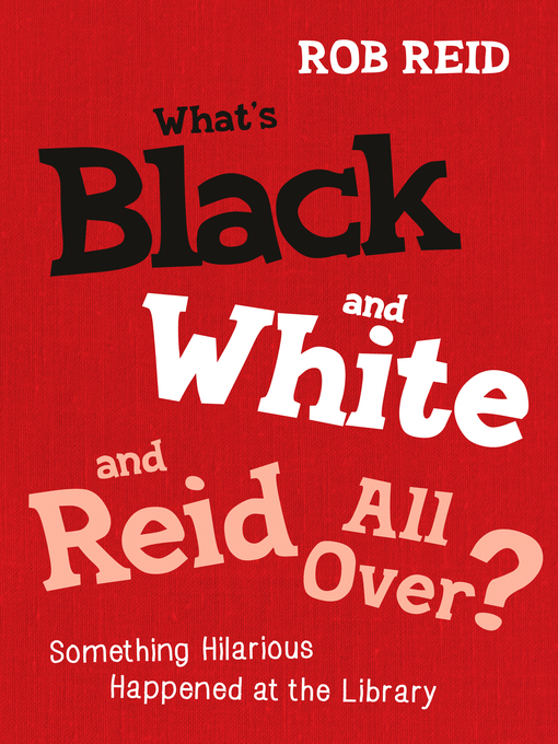 Title details for What's Black and White and Reid All Over? by Rob Reid - Available